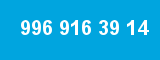 996 916 39 14